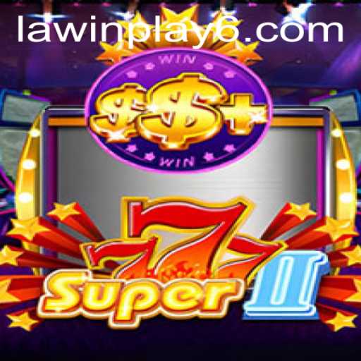 Exploring the Thrills of Super777II: A Deep Dive into LAWIN PLAY